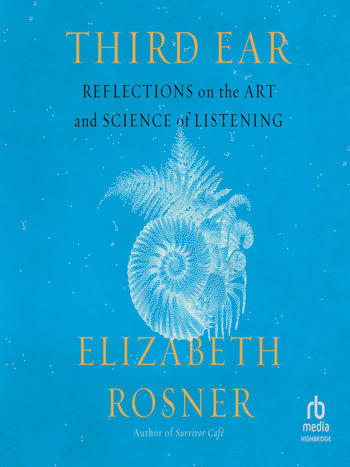 Title details for Third Ear by Elizabeth Rosner - Available